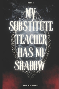 Paperback My Substitute Teacher Has No Shadow Book
