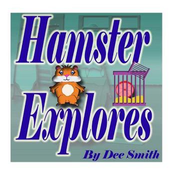 Paperback Hamster Explores: A Rhyming Picture Book for kids about a hamster that loves to explore. Book