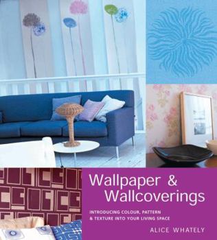 Paperback Wallpaper and Wallcoverings: Introducing Color, Pattern and Texture Into Your Living Space Book