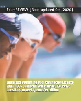 Paperback Louisiana Swimming Pool Contractor License Exam 100+ Unofficial Self Practice Exercise Questions covering 2018/19 Edition Book