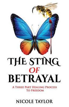 Paperback The Sting of Betrayal: A Three Part Healing Process to Freedom Book