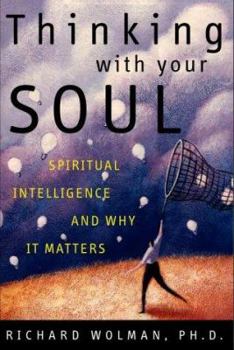 Hardcover Thinking with Your Soul: Spiritual Intelligence and Why It Matters Book
