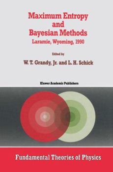 Maximum Entropy and Bayesian Methods (Fundamental Theories of Physics)