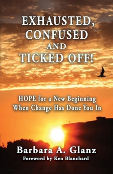 Paperback Exhausted, Confused and Ticked Off!: HOPE for a New Beginning When Change Has Done You In Book