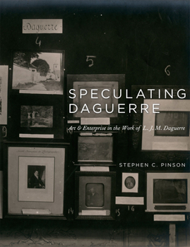 Hardcover Speculating Daguerre: Art and Enterprise in the Work of L. J. M. Daguerre Book