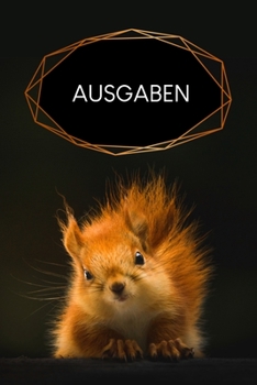 Ausgaben: Haushaltsbuch zum Ausfüllen mit praktischer monatlicher Bilanz - Motiv: Eichhörnchen