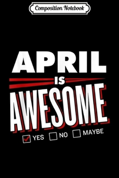 Composition Notebook: APRIL Is Awesome Family Friend Name Funny Gift  Journal/Notebook Blank Lined Ruled 6x9 100 Pages