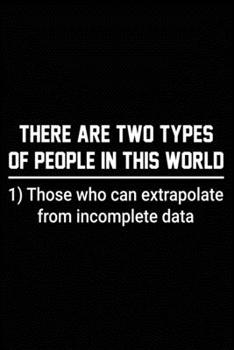 There are two types of people in this world: Science Notebook Lined Journal Funny Science Quotes 100 Pages blank lined and white