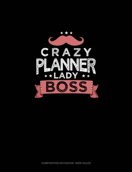 Paperback Crazy Planner Lady Boss: Composition Notebook: Wide Ruled Book