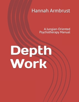 Paperback Depth Work: A Jungian-Oriented Psychotherapy Manual Book