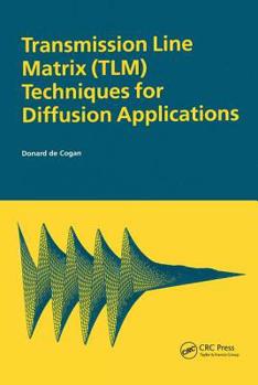 Hardcover Transmission Line Matrix (TLM) Techniques for Diffusion Applications Book