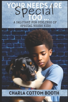 Paperback Your Needs are Special Too: a salutary for Siblings of Special Needs kids Book