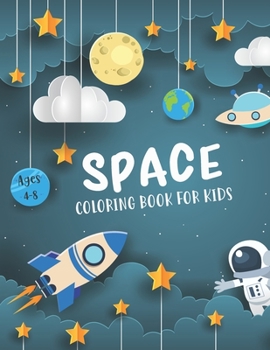 Space Coloring Book for Kids Ages 4-8: Fun Outer Space Coloring with Planets, Astronauts, Rockets, Space Ships - Space Coloring Book for Children