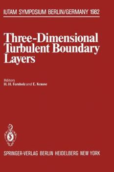 Paperback Three-Dimensional Turbulent Boundary Layers: Symposium, Berlin, Germany, March 29 - April 1, 1982 Book