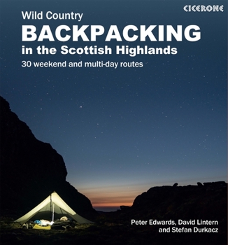 Paperback Scottish Wild Country Backpacking: 30 Weekend and Multi-Day Routes in the Highlands and Islands Book