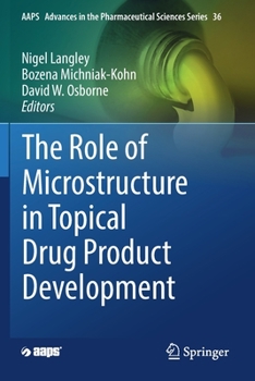 Paperback The Role of Microstructure in Topical Drug Product Development Book