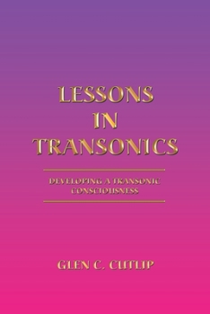 Paperback Lessons in Transonics: Developing a Transonic Consciousness Book