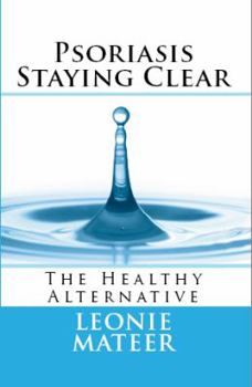 Paperback Psoriasis - Staying Clear: The Healthy Alternative Book