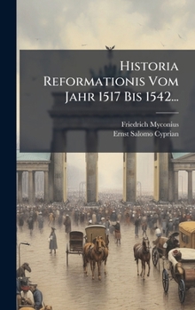 Hardcover Historia Reformationis Vom Jahr 1517 Bis 1542... [German] Book
