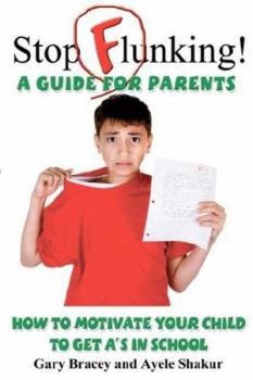 Stop Flunking! A Guide For Parents