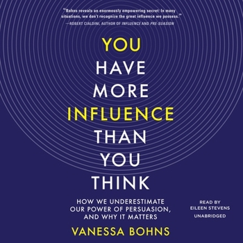 Audio CD You Have More Influence Than You Think Lib/E: How We Underestimate Our Power of Persuasion, and Why It Matters Book