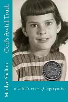 Paperback God's Awful Truth: In Huntsville, Alabama in 1955, ten-year-old Priscilla narrates a saga rich in social customs when five children find Book