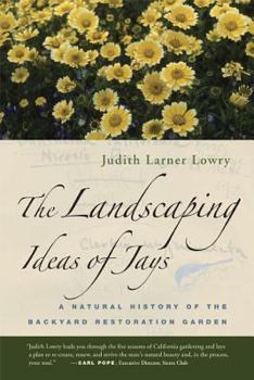 Paperback The Landscaping Ideas of Jays: A Natural History of the Backyard Restoration Garden Book