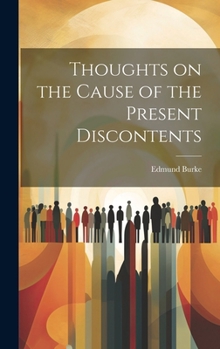 Hardcover Thoughts on the Cause of the Present Discontents Book