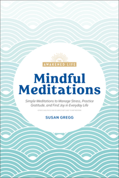 Paperback Mindful Meditations: Simple Meditations to Manage Stress, Practice Gratitude, and Find Joy in Everyda Book