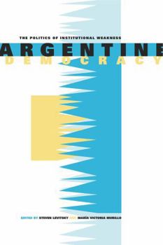 Paperback Argentine Democracy: The Politics of Institutional Weakness Book