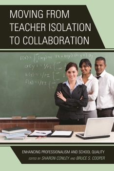 Paperback Moving from Teacher Isolation to Collaboration: Enhancing Professionalism and School Quality Book