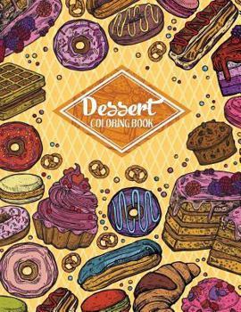 Paperback Dessert Coloring Book: Gorgeous Cakes, Donuts, Cupcakes and Ice Creams For Dessert Lover (Adult Coloring Book) Book