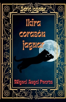 Ikira corazón jaguar (Spanish Edition)