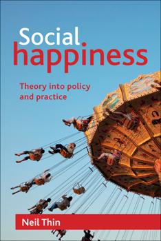 Paperback Social Happiness: Theory Into Policy and Practice Book