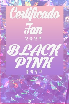 Paperback Certificado Fan BLACKPINK: Gran diario de regalos para todas las estaciones P?ginas: 80 Tama?o: 6 x 9 pulgadas [Spanish] Book