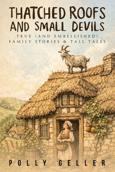 Paperback Thatched Roofs and Small Devils: True (And Embellished Family Stories & Tall Tales Book