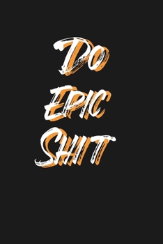 Do Epic Shit: Graffiti Orange Text Cover 120 Page Lined Notebook