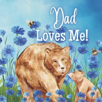 Paperback Dad Loves Me!: A book about Dad's Love Book