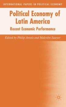 Political Economy of Latin America: Recent Economic Performance (International Papers in Political Economy)