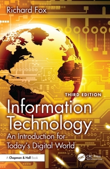 Hardcover Information Technology: An Introduction for Today's Digital World Book