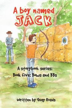 Paperback Bows and BBs: A Boy Named Jack - a storybook series - Book 5 Book