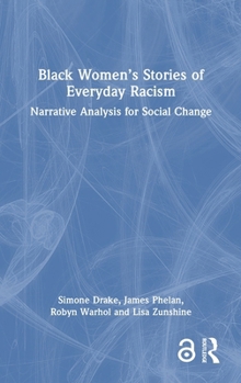 Hardcover Black Women's Stories of Everyday Racism: Narrative Analysis for Social Change Book