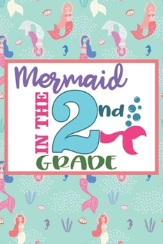 Paperback Mermaid In The 2nd Grade: Funny Mermaid Gifts for Her: Special Lined Mermaid Journal for School Girls (Pink and Green Notebook) Book