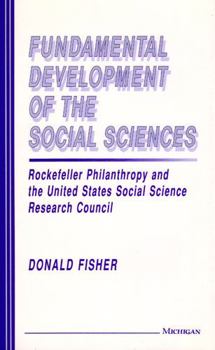 Hardcover Fundamental Development of the Social Sciences: Rockefeller Philanthropy and the United States Social Science Research Council Book