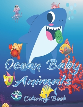 Paperback Ocean Baby Animals Coloring Book: +66 coloring pages gifts Beautiful Marine Life, Tropical Fish and Relaxing Ocean Scenes volume 1 Book