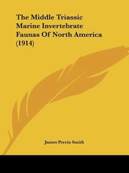 Paperback The Middle Triassic Marine Invertebrate Faunas Of North America (1914) Book