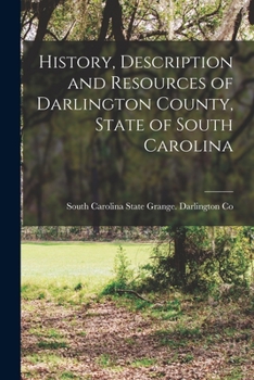 Paperback History, Description and Resources of Darlington County, State of South Carolina Book