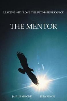 Paperback The Mentor: Leading with Love: The Ultimate Resource Book