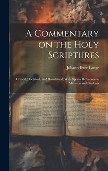 Hardcover A Commentary on the Holy Scriptures: Critical, Doctrinal, and Homiletical, With Special Reference to Ministers and Students Book