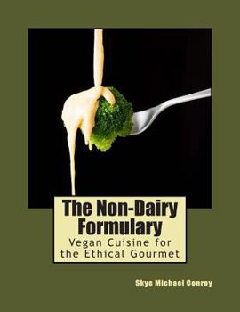 Paperback The Non-Dairy Formulary: Vegan Cuisine for the Ethical Gourmet Book